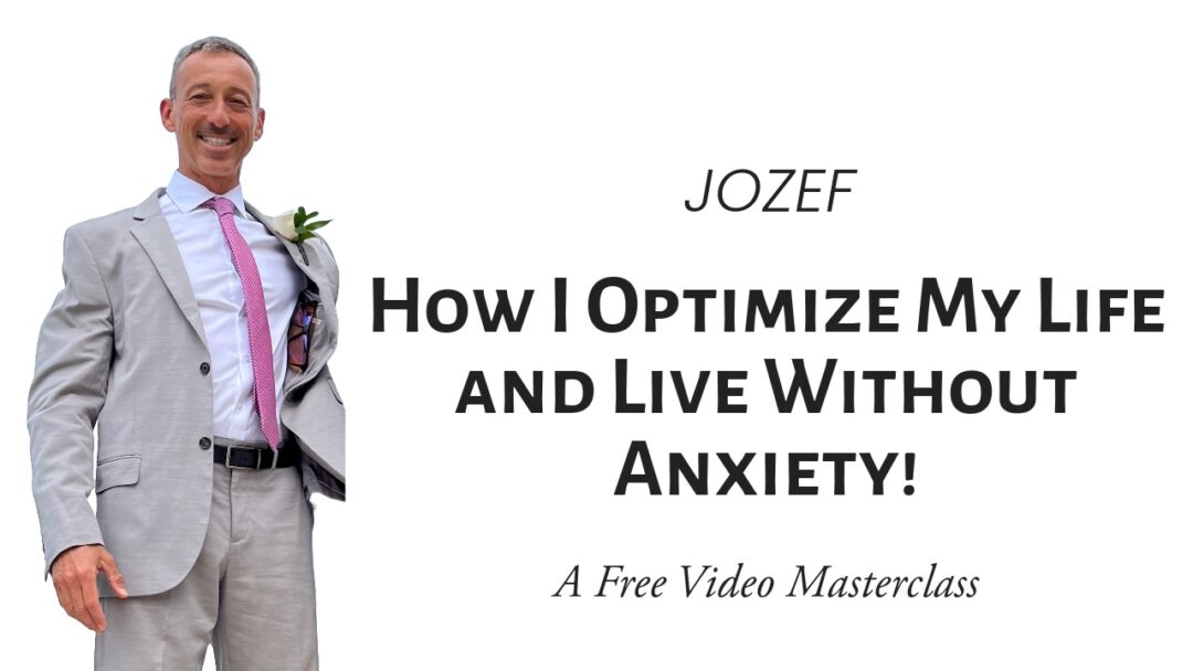 JOZEF - How I Optimize My Life and Live Without Anxiety!